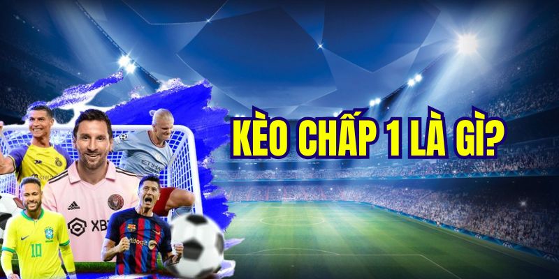 kèo chấp 1 là gì