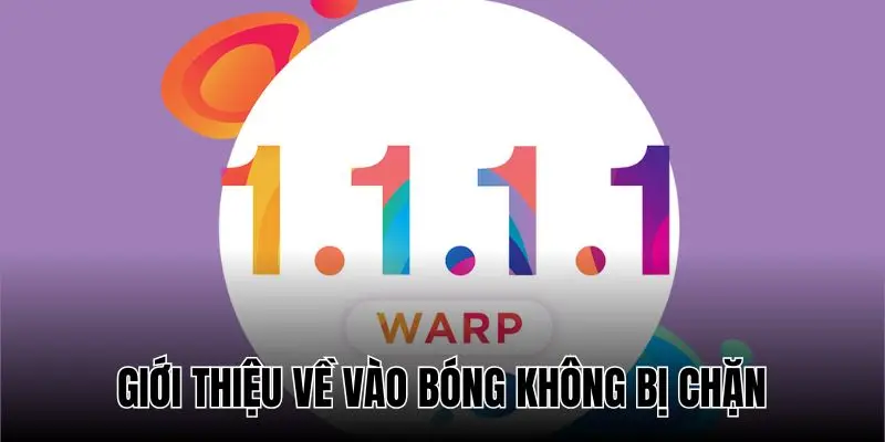 Phần mêm 1.1.1.1 là cách vào bóng không bị chặn khá tốt