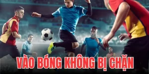 vào bóng không bị chặn